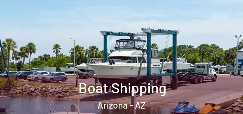 Boat Shipping Arizona - AZ