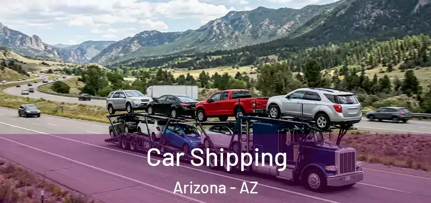 Car Shipping Arizona - AZ