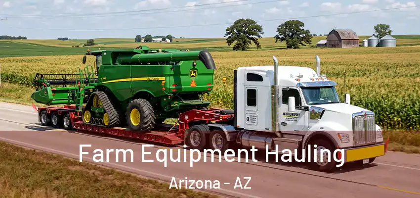 Farm Equipment Hauling Arizona - AZ