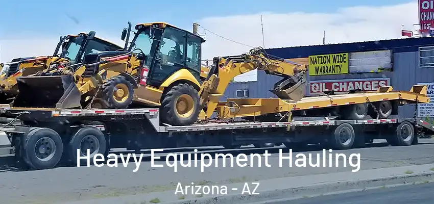  Heavy Equipment Hauling Arizona - AZ