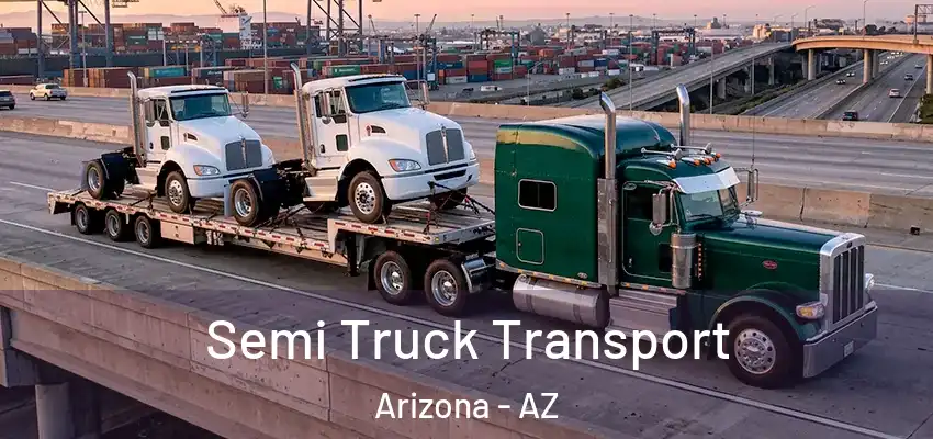 Semi Truck Transport Arizona - AZ